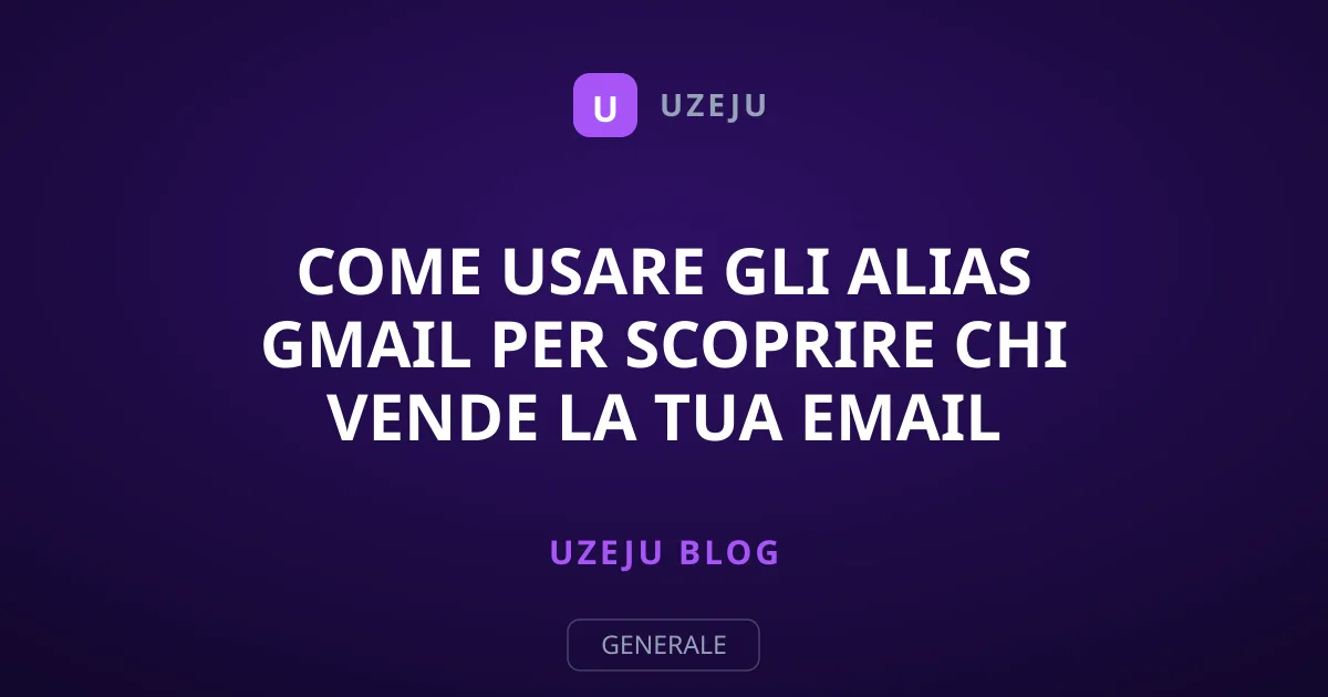 Come Usare gli Alias Gmail per Scoprire Chi Vende la Tua Email